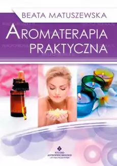 Aromaterapia praktyczna Książki Zdrowie medycyna