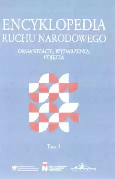 Encyklopedia ruchu narodowego T3 Książki Encyklopedie i słowniki