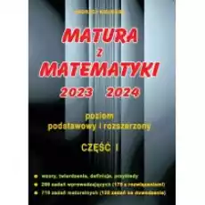 Matura z matematyki 20232024 Część 1 Poziom podstawowy i rozszerzony Książki Podręczniki i lektury