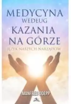 Medycyna według Kazania na Górze Książki Poradniki