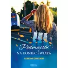 Podmiejski na koniec świata Książki Literatura obyczajowa