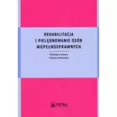 Rehabilitacja i pielęgnowanie osób niepełnosprawnych Książki Podręczniki i lektury