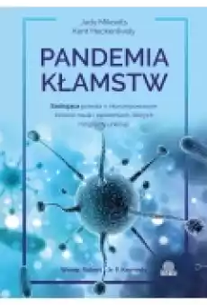 Pandemia kłamstw Szokująca prawda o skorumpowanym świecie nauki i epidemiach których mogliśmy uniknąć Książki Literatura faktu