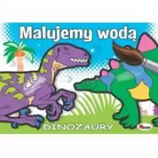 Dinozaury Malujemy wodą Książki Dla dzieci