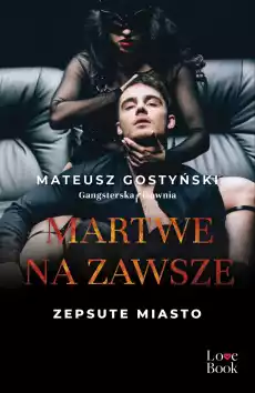 Martwe na zawsze Zepsute miasto Tom 3 Książki Romans