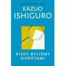 Kiedy byliśmy sierotami Książki Literatura piękna