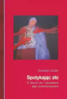 Spotykając zło O istocie zła i sposobach Książki Religia