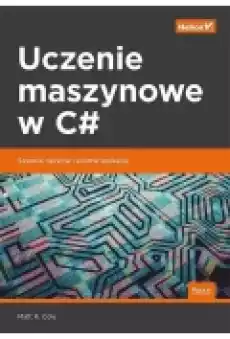 Uczenie maszynowe w C Szybkie sprytne i solidne aplikacje Książki Podręczniki i lektury