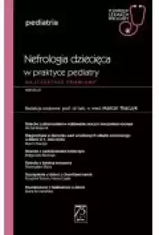 Nefrologia dziecięca w praktyce pediatry Najczęstsze problemy Pediatria W gabinecie lekarza specjalisty Książki Ebooki