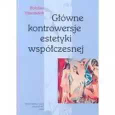 Główne kontrowersje estetyki współczesnej Książki Nauki humanistyczne