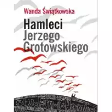 Hamleci Jerzego Grotowskiego Książki Kultura i sztuka