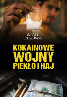 Kokainowe wojny Piekło i haj Książki Literatura faktu