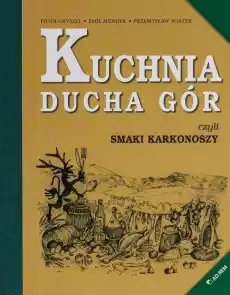 Kuchnia Ducha Gór czyli smaki Karkonoszy Książki Kucharskie