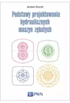 Podstawy projektowania hydraulicznych maszyn zębatych Książki Podręczniki i lektury