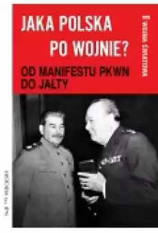 Jaka Polska po wojnie Tom II OD MANIFESTU PKWN DO JAŁTY Książki Ebooki