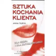 Sztuka kochania klienta dla Szefa i dla Zwykłych Ludzi Książki Podręczniki i lektury