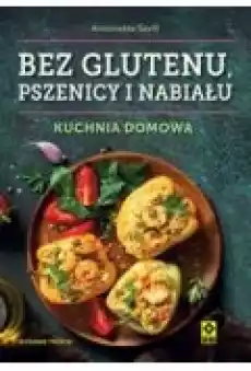 Bez glutenu pszenicy i nabiału Kuchnia domowa w3 Książki