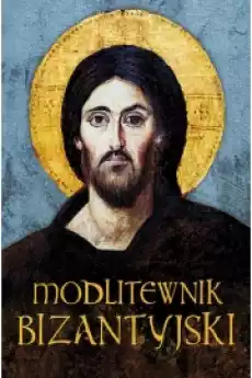 Modlitewnik bizantyjski Książki Religia