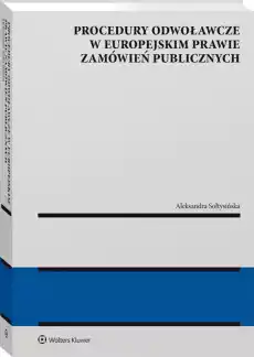 Procedury odwoławcze w europejskim prawie zamówień publicznych Książki Prawo akty prawne