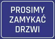 Naklejka Prosimy zamykać drzwi N072 Biuro i firma Odzież obuwie i inne artykuły BHP Pozostałe artykuły BHP