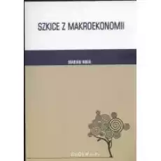 Szkice z makroekonomii Książki Biznes i Ekonomia