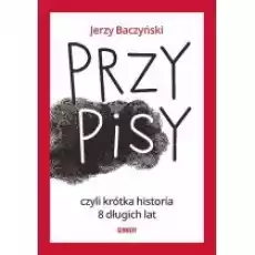 PrzyPiSy czyli krótka historia 8 długich lat Książki Nauki humanistyczne