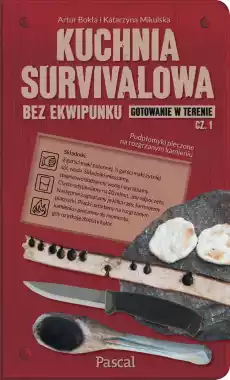 Kuchnia survivalowa bez ekwipunku Gotowanie w terenie Tom 1 Książki Poradniki