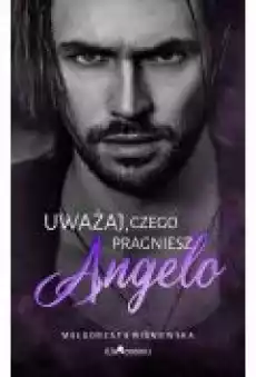 Uważaj czego pragniesz Angelo Tom 1 Książki Literatura obyczajowa