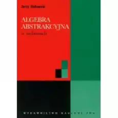 Algebra abstrakcyjna w zadaniach Książki Podręczniki i lektury