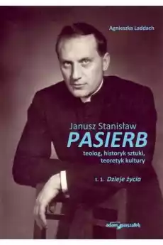 Janusz Stanisław Pasierb teologT1 Dzieje życia Książki Biograficzne