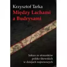 Między Lachami a Budrysami Szkice ze Książki Historia