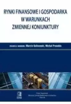 Rynki finansowe i gospodarka w warunkach zmiennej koniunktury Tom 32 Książki Ebooki