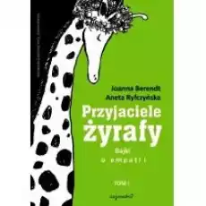 Przyjaciele żyrafy Bajki o empatii Tom 1 Książki Dla dzieci