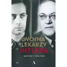 Wojna lekarzy Hitlera Książki Biograficzne