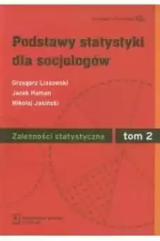 Podstawy statystyki dla socjologów Tom 2 Zależności statystyczne Książki Audiobooki