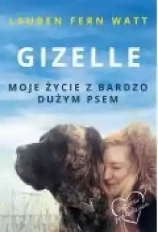 Gizelle Moje życie z bardzo dużym psem Książki Ebooki