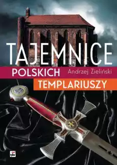 Tajemnice polskich templariuszy wyd 3 Książki Historia