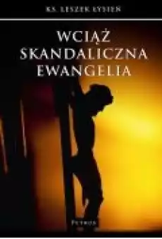 Wciąż skandaliczna Ewangelia Książki Religia