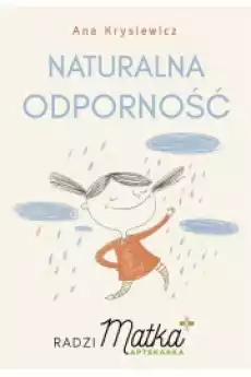 Naturalna odporność Radzi Matka Aptekarka Książki Zdrowie medycyna