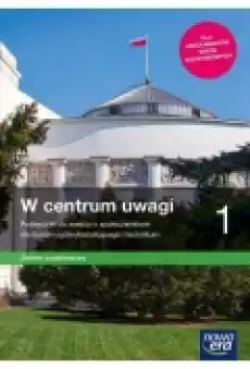 W centrum uwagi 1 Zakres podstawowy Wiedza o społeczeństwie Podręcznik Liceum ogólnokształcące i technikum Książki Podręczniki i lektury