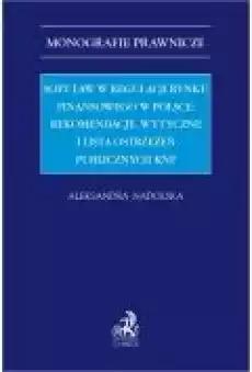 Soft law w regulacji rynku finansowego w Polsce rekomendacje wytyczne i lista ostrzeżeń publicznych KNF Książki Ebooki
