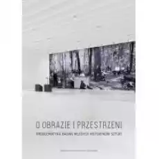 O obrazie i przestrzeni Książki Kultura i sztuka