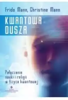 Kwantowa dusza Połączenie nauki i religii w fizyce kwantowej Książki Ebooki