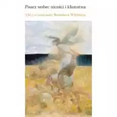 Pisarz wobec nicości i kłamstwa Szkice o twórczości Bronisława Wildsteina Książki Literatura piękna