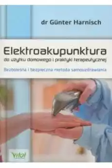 Elektroakupunktura do użytku domowego i praktyki Książki Zdrowie medycyna