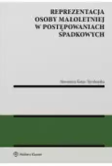 Reprezentacja osoby małoletniej w postępowaniach spadkowych Książki Ebooki