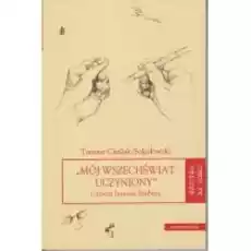 Mój wszechświat uczyniony o poezji Janusza Szubera Tomasz CieślakSokołowski Książki Nauki humanistyczne