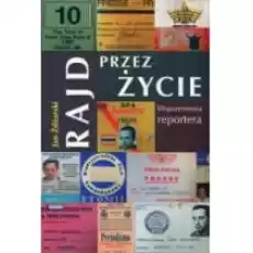 Rajd przez życie Wspomnienia reportera Książki Biograficzne