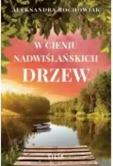 W cieniu nadwiślańskich drzew Książki Literatura obyczajowa