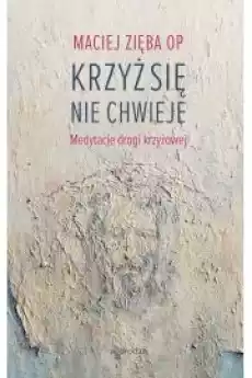 Krzyż się nie chwieje Medytacje drogi krzyżowej Książki Audiobooki